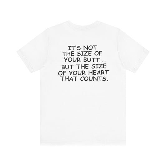 "I have a butt!!!" T-Shirt