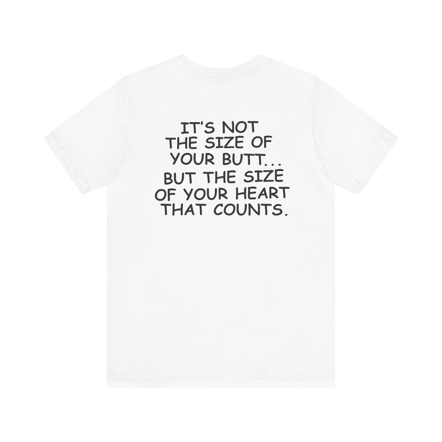 "It's the size of your heart!!!" T-Shirt